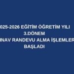 2025-2026 EĞİTİM ÖĞRETİM YILI 3. DÖNEM e-SINAV RANDEVU ALMA İŞLEMLERİ BAŞLADI