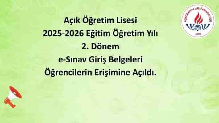 Açık Öğretim Lisesi ve Ortaokulu 2025-2026 Eğitim Öğretim Yılı 2. Dönem e-Sınav Giriş Belgeleri Öğrencilerin Erişimine Açıldı.