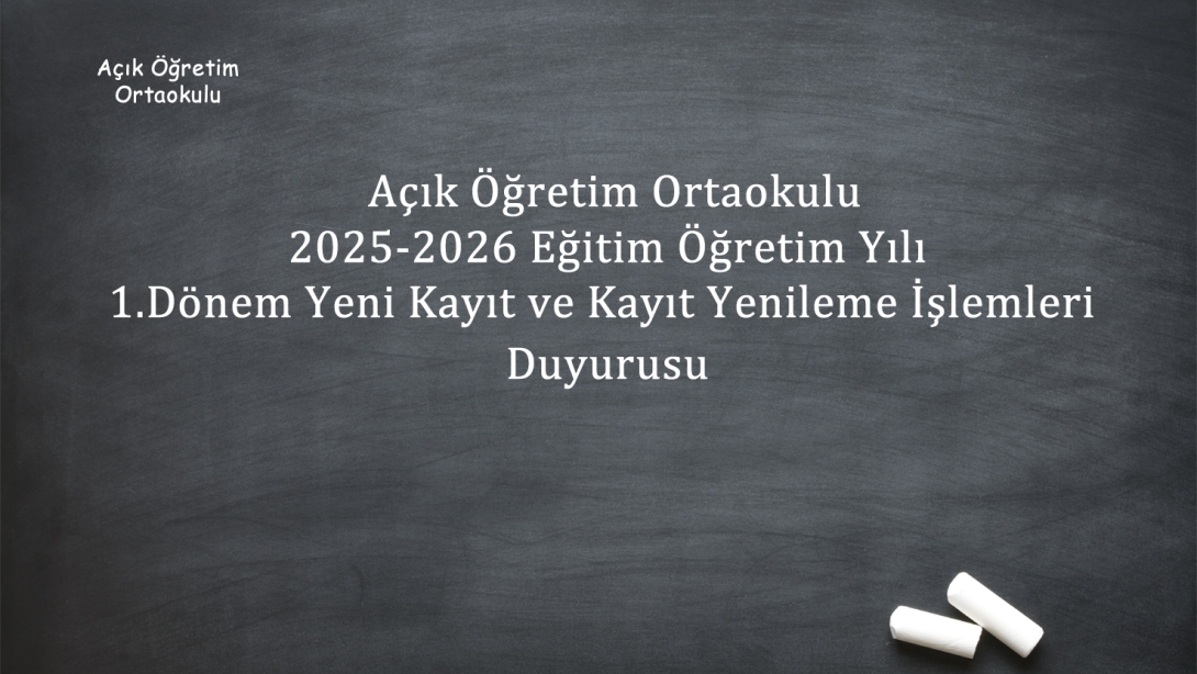 Açık Ortaokul 2025-2026 Eğitim Öğretim Yılı 1. Dönem Yeni Kayıt ve Kayıt Yenileme İşlemleri Başladı